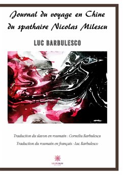 Journal du voyage en Chine du spathaire Nicolas Milescu - Luc, Barbulesco