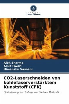 CO2-Laserschneiden von kohlefaserverstärktem Kunststoff (CFK) - Sharma, Alok;Tiwari, Amit;Vasnani, Himanshu