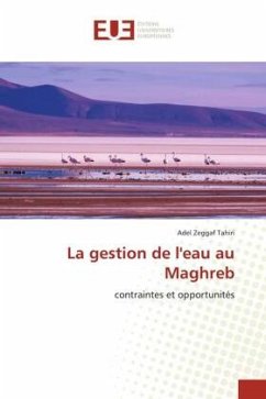 La gestion de l'eau au Maghreb - Zeggaf Tahiri, Adel