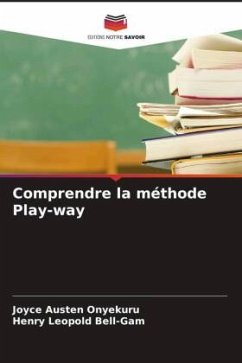 Comprendre la méthode Play-way - Onyekuru, Joyce Austen;Bell-Gam, Henry Leopold