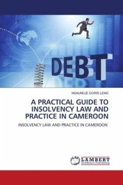 A PRACTICAL GUIDE TO INSOLVENCY LAW AND PRACTICE IN CAMEROON