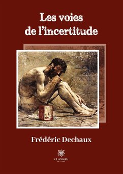 Les voies de l'incertitude - Frédéric, Dechaux