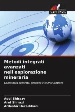 Metodi integrati avanzati nell'esplorazione mineraria - Shirazy, Adel;Shirazi, Aref;Hezarkhani, Ardeshir