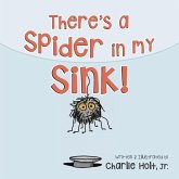 There's a Spider in my Sink! There's a Spider in my Sink!