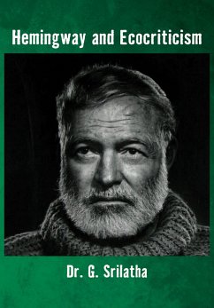 Hemingway and Ecocriticism (eBook, ePUB) - Srilatha, G.