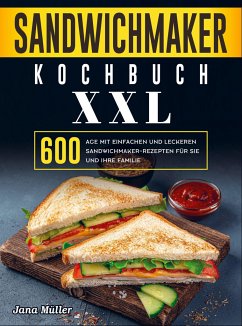 Sandwichmaker Kochbuch XXL - Jana Müller
