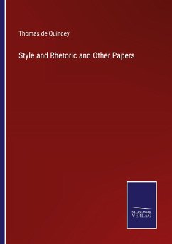 Style and Rhetoric and Other Papers - Quincey, Thomas De