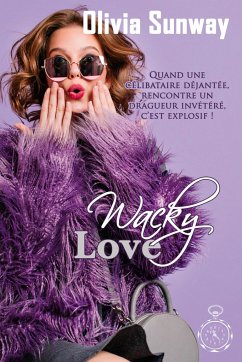 Wacky Love (série Love #2) - Sunway, Olivia