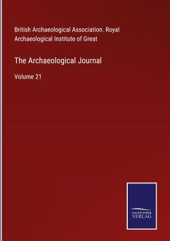 The Archaeological Journal - British Archaeological Association. Royal Archaeological Institute of Great