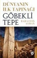 Dünyanin Ilk Tapinagi Göbeklitepe - Ayhan, Bahattin