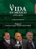 La vida en México (1976-2010) Tomo I: Echeverría/López Portillo/De la Madrid (eBook, ePUB)