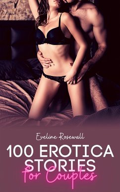 100 Erotica Stories for Couples (eBook, ePUB) - Rosewall, Eveline