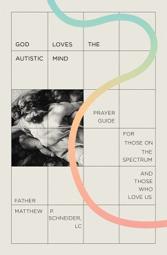 God Loves the Autistic Mind (eBook, ePUB) - Schneider LC, Fr. Matthew P.