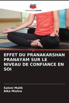 EFFET DU PRANAKARSHAN PRANAYAM SUR LE NIVEAU DE CONFIANCE EN SOI - Malik, Saloni;Mishra, Alka