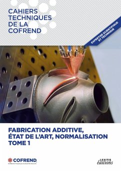 Fabrication additive, état de l'art, normalisation - TOME 1