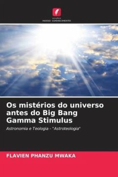 Os mistérios do universo antes do Big Bang Gamma Stimulus - PHANZU MWAKA, FLAVIEN