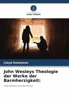 John Wesleys Theologie der Werke der Barmherzigkeit: - Solomons, Lloyd