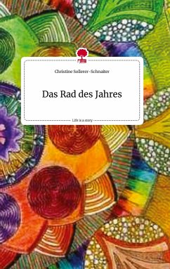 Das Rad des Jahres. Life is a Story - story.one - Sollerer-Schnaiter, Christine