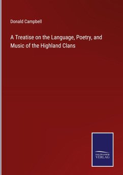 A Treatise on the Language, Poetry, and Music of the Highland Clans - Campbell, Donald