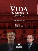 La vida en México (1976-2010) Tomo III: Fox/Calderón (eBook, ePUB)