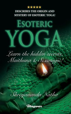 ESOTERIC YOGA - Learn Maithuna and Sex Magic - Natha, Shreyananda