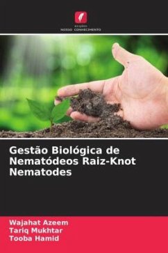 Gestão Biológica de Nematódeos Raiz-Knot Nematodes - Azeem, Wajahat;Mukhtar, Tariq;Hamid, Tooba