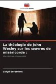 La théologie de John Wesley sur les ¿uvres de miséricorde :