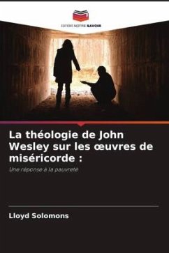 La théologie de John Wesley sur les ¿uvres de miséricorde : - Solomons, Lloyd