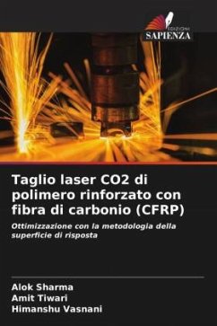 Taglio laser CO2 di polimero rinforzato con fibra di carbonio (CFRP) - Sharma, Alok;Tiwari, Amit;Vasnani, Himanshu