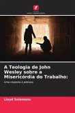 A Teologia de John Wesley sobre a Misericórdia do Trabalho: