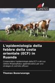 L'epidemiologia della febbre della costa orientale (ECF) in Ruanda