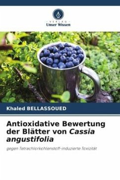 Antioxidative Bewertung der Blätter von Cassia angustifolia - Bellassoued, Khaled