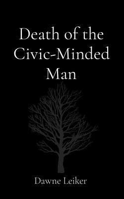 Death of the Civic-Minded Man (eBook, ePUB) Death of the Civic-Minded Man (eBook, ePUB)