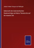 Uebersicht der österreichischen Staatsverträge seit Maria Theresia bis auf die neueste Zeit