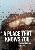 A Place That Knows You A Place That Knows You