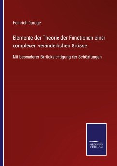 Elemente der Theorie der Functionen einer complexen veränderlichen Grösse - Durege, Heinrich