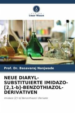 NEUE DIARYL-SUBSTITUIERTE IMIDAZO-[2,1-b]-BENZOTHIAZOL-DERIVATIVEN - Nanjwade, Prof. Dr. Basavaraj