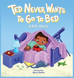 Ted Never Wants to Go to Bed - Harris, S. R. D.