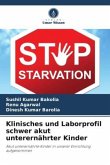 Klinisches und Laborprofil schwer akut unterernährter Kinder