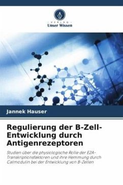 Regulierung der B-Zell-Entwicklung durch Antigenrezeptoren - Hauser, Jannek