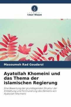 Ayatollah Khomeini und das Thema der islamischen Regierung - Rad Goudarzi, Masoumeh