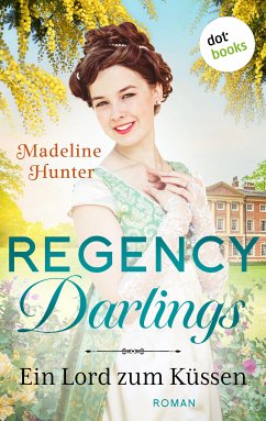 Ein Lord zum Küssen / Regency Darlings Bd.1 (eBook, ePUB) - Hunter, Madeline