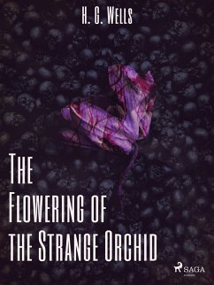 The Flowering of the Strange Orchid (eBook, ePUB) - Wells, H. G.