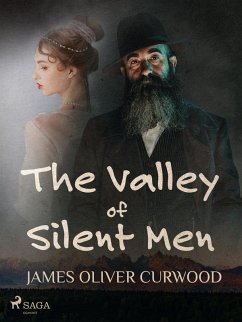 The Valley of Silent Men (eBook, ePUB) - Curwood, James Oliver