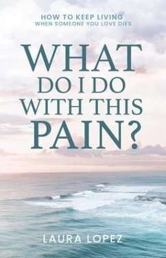 What Do I Do With This Pain? (eBook, ePUB) - Lopez, Laura