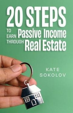20 Steps to Earn Passive Income Through Real Estate (eBook, ePUB) - Sokolov, Kate