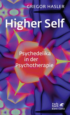 Higher Self - Psychedelika in der Psychotherapie (eBook, PDF) - Hasler, Gregor