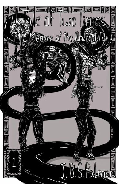 The Menace of the Ancient Foe (A Tale of Two Times, #1) (eBook, ePUB) The Menace of the Ancient Foe (A Tale of Two Times, #1) (eBook, ePUB)