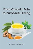 From Chronic Pain to Purposeful Living (eBook, ePUB)