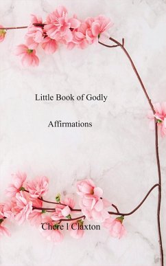 Little Book of Godly Affirmations (eBook, ePUB) - l Claxton, Chere
